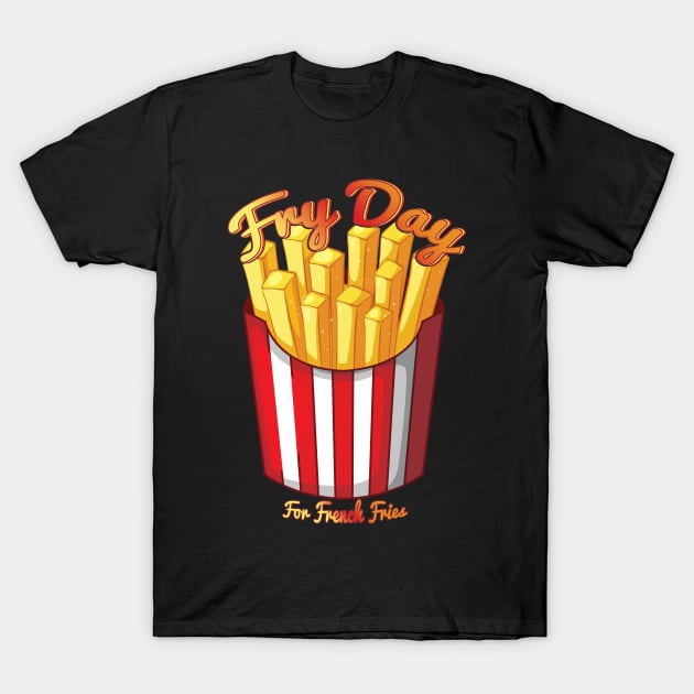 Fry Day For French Fries Lovers T-Shirt by capo_tees